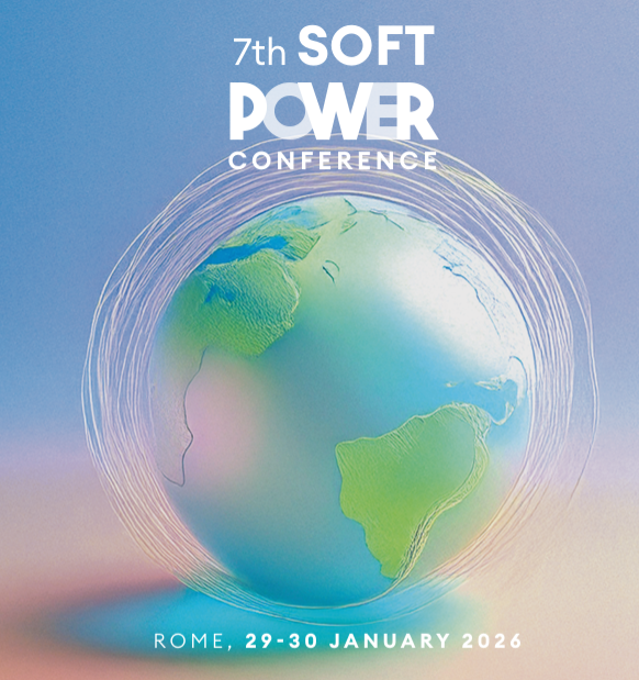 Soft Power Conference - "Un indice del Soft Power nel mondo che cambia: strategie per gli interessi nazionali. Migliorare i sistemi multilaterali"